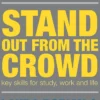 Stand Out from the Crowd: Key Skills for Study, Work and Life