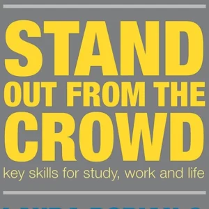 Stand Out from the Crowd: Key Skills for Study, Work and Life