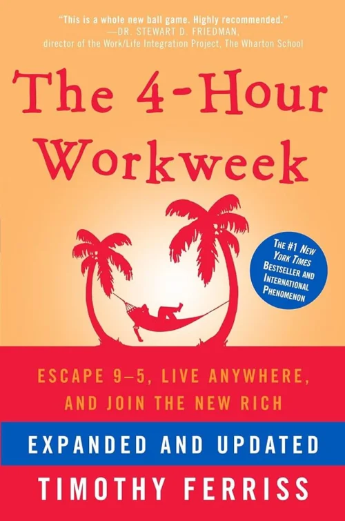 The 4-Hour Work Week: Escape the 9-5, Live Anywhere and Join the New Rich by Tim Ferris