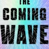 The Coming Wave: AI, Power and Our Future by Mustafa Suleyman and Michael Bhaskar