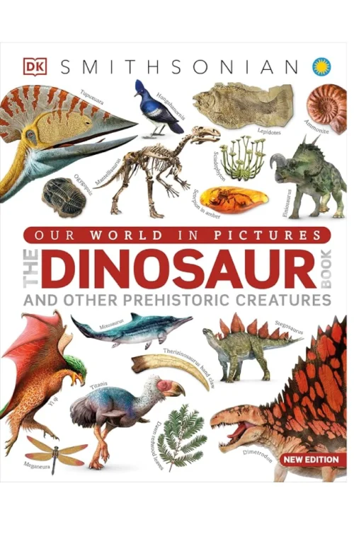 The Dinosaur Book: Our World in Pictures